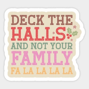 Deck The Halls and not your Famili Fa La La La La Sticker